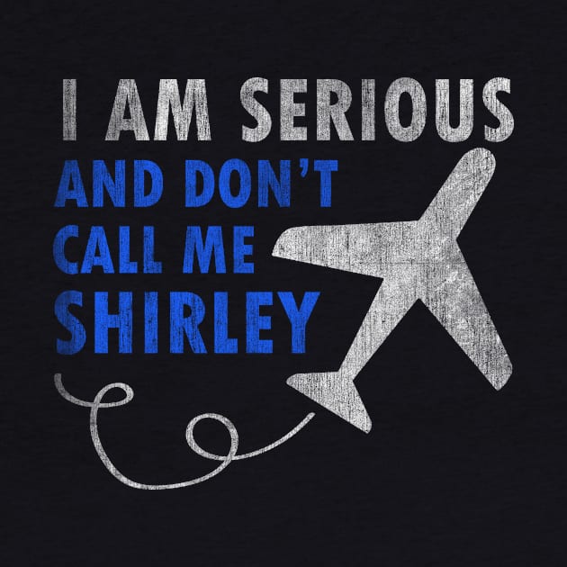 I Am Serious And Don't Call Me Shirley Airplane by Rebus28